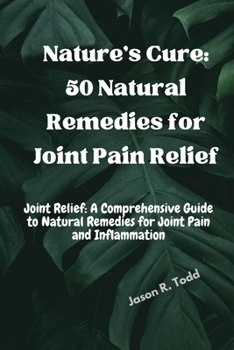 Paperback Nature's Cure: 50 Natural Remedies for Joint Pain Relief" Book