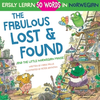 Paperback The Fabulous Lost & Found and the little Norwegian mouse: heartwarming & fun English Norwegian children's book to learn 50 Norwegian words (bilingual Book