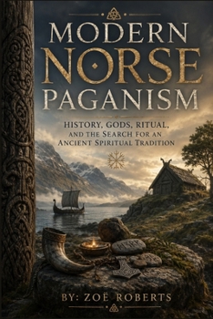 Modern Norse Paganism: History, Gods, Ritual, and the Search for an Ancient Spiritual Tradition