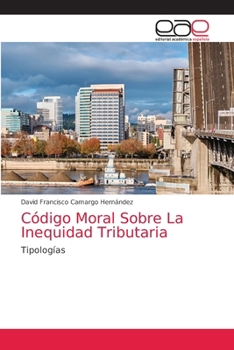 Paperback Código Moral Sobre La Inequidad Tributaria [Spanish] Book