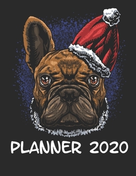 Planner 2020: Planner Weekly and Monthly for 2020 Calendar Business Planners Organizer For To do list 8,5“ x 11“ with Frenchie French Bulldog Dog ... Animal with Santa Claus Hut Merry Christmas