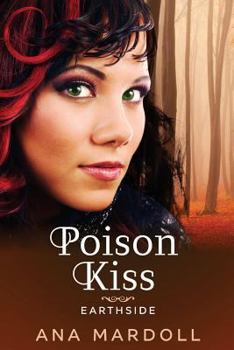 Poison Kiss - Book #1 of the Earthside