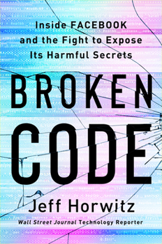 Hardcover Broken Code: Inside Facebook and the Fight to Expose Its Harmful Secrets Book