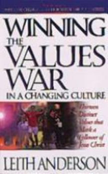 Hardcover Winning the Values War in a Changing Culture: Thirteen Distinct Values That Mark a Follower of Jesus Christ Book