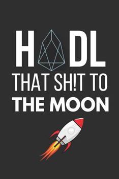 Paperback Hodl That Sh!t to the Moon: Small EOS Notebook to Write in 6 X 9 Book