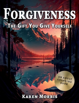 Paperback Forgiveness - The Gift You Give Yourself: An Adult Coloring Book