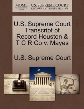 Paperback U.S. Supreme Court Transcript of Record Houston & T C R Co V. Mayes Book