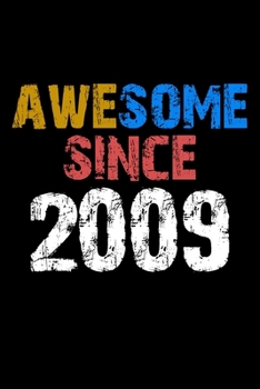 Awesome since 2009  Notebook Birthday Gift: Lined Notebook / Journal Gift, 110 Pages, 6x9, Soft Cover, Matte Finish