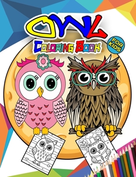 Paperback Owl Coloring Book for Kids: Wonderful Owl Activity Book for Kids, Boys and Girls, Ideal Night Animal Coloring Book for Children and Toddlers who l Book