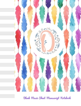 Paperback D Blank Music Sheet Manuscript Notebook: For composing new songs, music theory note-taking, and practicing note recognition Initial D Monogram Book