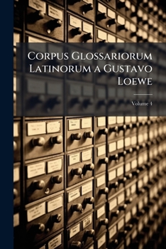 Paperback Corpus Glossariorum Latinorum a Gustavo Loewe; Volume 4 [Latin] Book