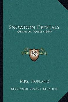 Paperback Snowdon Crystals: Original Poems (1864) Book