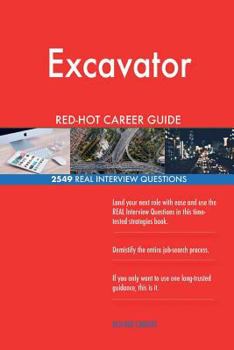 Excavator RED-HOT Career Guide; 2549 REAL Interview Questions