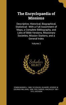 Hardcover The Encyclopaedia of Missions: Descriptive, Historical, Biographical, Statistical: With a Full Assortment of Maps, a Complete Bibliography, and Lists Book