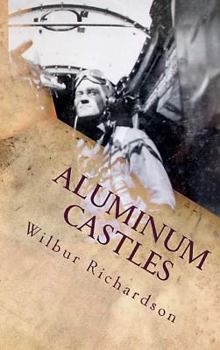 Hardcover Aluminum Castles: World War II from a Gunner's View Book