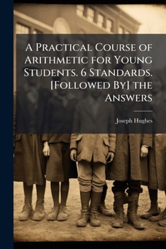 Paperback A Practical Course of Arithmetic for Young Students. 6 Standards. [Followed By] the Answers Book