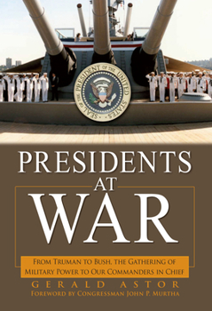 Paperback Presidents at War: From Truman to Bush, the Gathering of Military Powers to Our Commanders in Chief Book