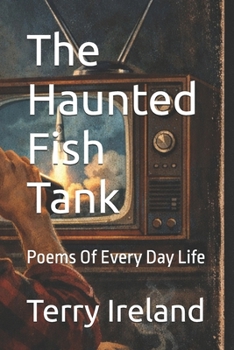 Paperback The Haunted Fish Tank: Poems Of Every Day Life Book