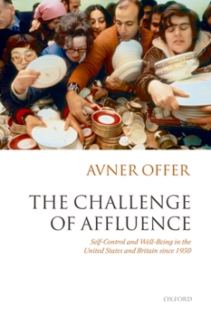Paperback The Challenge of Affluence: Self-Control and Well-Being in the United States and Britain Since 1950 Book