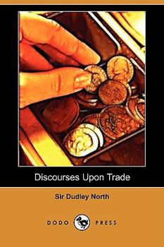 Paperback Discourses Upon Trade (Dodo Press) Book