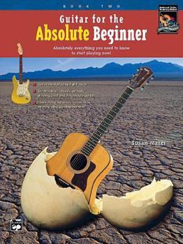 Paperback Guitar for the Absolute Beginner, Bk 2: Absolutely Everything You Need to Know to Start Playing Now!, Book & Enhanced CD (Absolute Beginner Series, Bk 2) Book