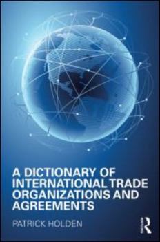 Hardcover A Dictionary of International Trade Organizations and Agreements Book