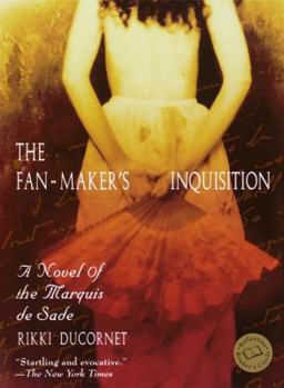 Paperback The Fan-Maker's Inquisition: A Novel of the Marquis de Sade Book