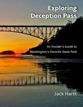 Paperback Exploring Deception Pass: An Insider's Guide to Washington's Favorite State Park Book