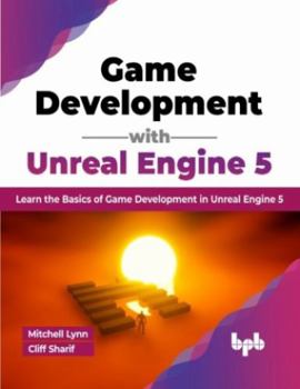 Paperback Game Development with Unreal Engine 5: Learn the Basics of Game Development in Unreal Engine 5 Book