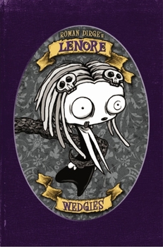 Lenore: Wedgies - Book #2 of the Lenore