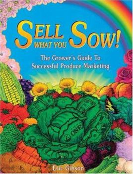 Paperback Sell What You Sow!: The Grower's Guide to Successful Produce Marketing Book