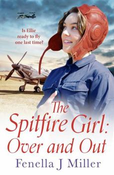 THE SPITFIRE GIRL: Over and Out - Book #4 of the Spitfire Girl