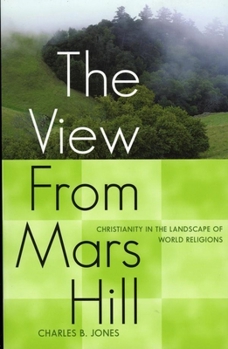 Paperback The View from Mars Hill: Christianity in the Landscape of World Religions Book