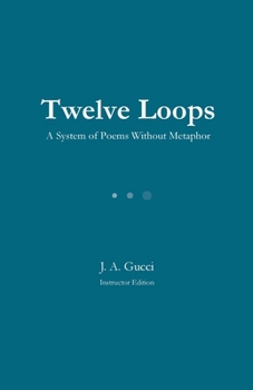 Paperback Twelve Loops (Teacher Edition): A System of Poems Without Metaphor Book