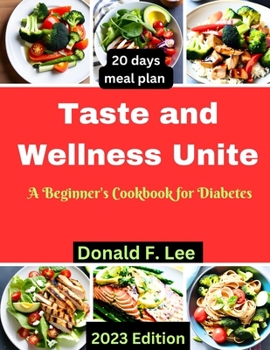 Paperback Taste and Wellness Unite: A Beginner's Cookbook for Diabetes Book