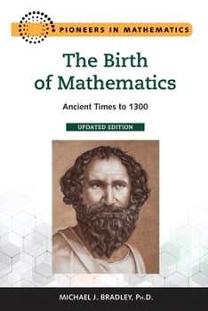 Paperback The Birth of Mathematics, Updated Edition: Ancient Times to 1300 Book