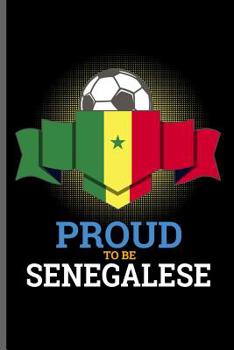 Paperback Proud to be Senegalese: World Cup Football FIFA notebooks gift (6x9) Dot Grid notebook to write in Book