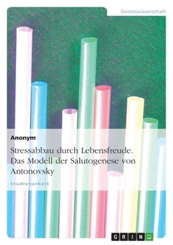 Paperback Stressabbau durch Lebensfreude. Das Modell der Salutogenese von Antonovsky [German] Book