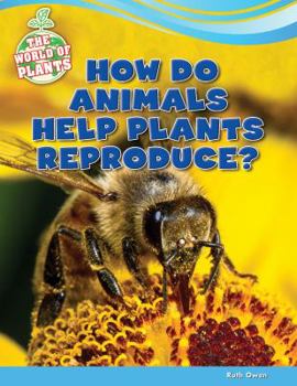 Paperback How Do Animals Help Plants Reproduce? Book