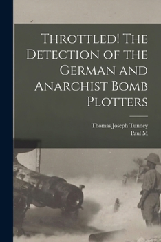 Paperback Throttled! The Detection of the German and Anarchist Bomb Plotters Book