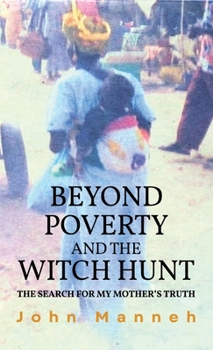 Beyond Poverty and the Witch Hunt: The Search for my Mother's Truth