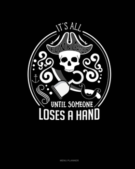 It's All Fun & Games Until Someone Loses A Hand: Menu Planner