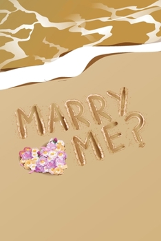 Marry me: Beautiful, Sentimental, Cute, funny, creative, I love you Journal, Girlfriend or Boyfriend, friend, wife or Husband, for her or him, for everyday, lined notebook.
