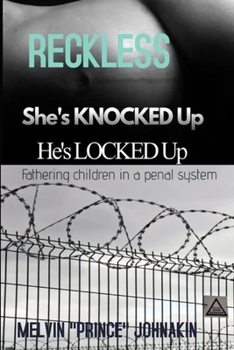 Paperback Reckless, She is Knocked Up, He is Locked Up: Fathering Children In A Penal System Book
