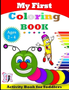 Paperback My First Coloring Book: Activity Book for Toddlers (Ages 2-4) Book