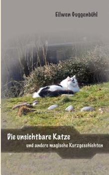 Paperback Die unsichtbare Katze: und andere magische Kurzgeschichten [German] Book