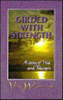 Paperback Girded With Strength: A Story of Trial and Triumph Book