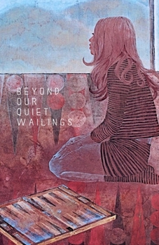 Paperback Beyond Our Quiet Wailings: Original Poetries Book