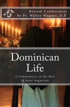 Paperback Dominican Life: A Commentary on the Rule of Saint Augustine Book