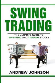 Paperback Swing Trading: The Definitive And Step by Step Guide To Swing Trading: Trade Like A Pro Book